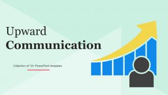 Upward Communication Powerpoint Ppt Template Bundles