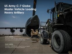 Us army c 7 globe master vehicle loading heavy artillery