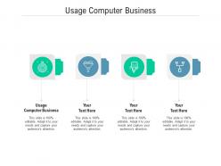 Usage computer business ppt powerpoint presentation infographic template skills cpb