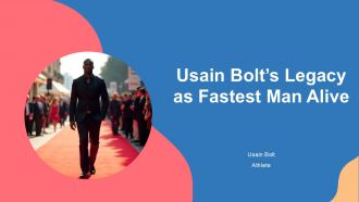 Usain Bolt Legacy As Fastest Man Alive PPT Template On Personalities AT