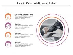 Use artificial intelligence sales ppt powerpoint presentation infographic template example cpb
