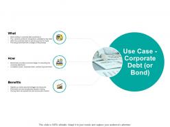 Use case corporate debt or bond benefits ppt powerpoint presentation pictures clipart
