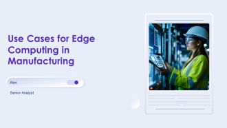 Use Cases For Edge Computing In Manufacturing PPT Information AT