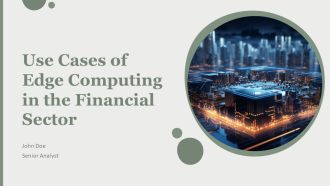 Use Cases Of Edge Computing In The Financial Sector PPT Guidelines AT