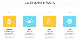 Use Debt Amplify Returns In Powerpoint And Google Slides Cpb