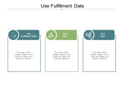 Use fulfillment data ppt powerpoint presentation show portrait cpb