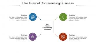 Use internet conferencing business ppt powerpoint presentation infographic template cpb