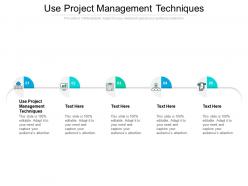 Use project management techniques ppt powerpoint presentation model cpb