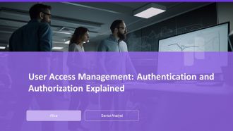 User Access Management Authentication And Authorization Explained PPT Sample AT