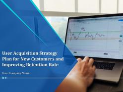 User acquisition strategy plan for new customers and improving retention rate complete deck