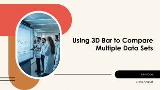 Using 3D Bar To Compare Multiple Data Sets PPT Information AT