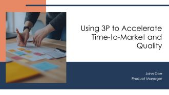 Using 3P To Accelerate Time To Market And Quality PPT Outline AT