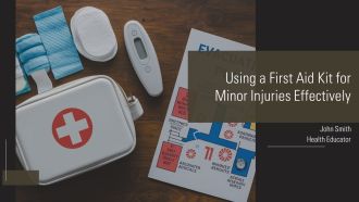Using A First Aid Kit For Minor Injuries Effectively PPT Guidelines AT