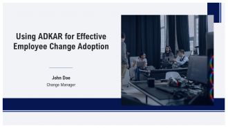 Using ADKAR For Effective Employee Change Adoption PPT Summary AT
