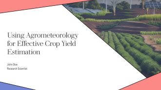 Using Agrometeorology For Effective Crop Yield Estimation PPT Structure AT
