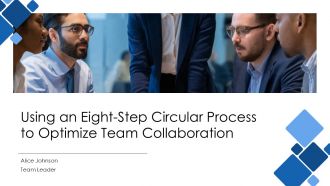 Using An Eight Step Circular Process To Optimize Team Collaboration PPT Template AT