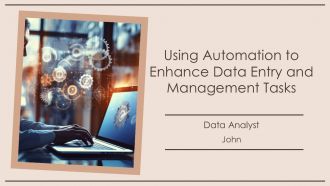 Using Automation To Enhance Data Entry And Management Tasks PPT Summary AT