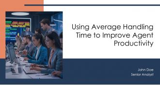 Using Average Handling Time To Improve Agent Productivity PPT Information AT