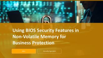 Using BIOS Security Features In Non Volatile Memory For Business Protection PPT Example ACP