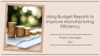 Using Budget Reports To Improve Manufacturing Efficiency PPT Outline AT
