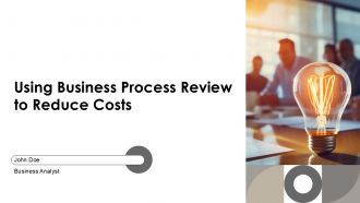 Using Business Process Review To Reduce Costs PPT Sample AT