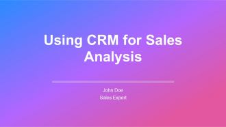 Using CRM For Sales Analysis PPT Guidelines AT