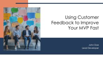 Using Customer Feedback To Improve Your MVP Fast PPT Designs AT