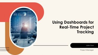 Using Dashboards For Real Time Project Tracking PPT Slides AT