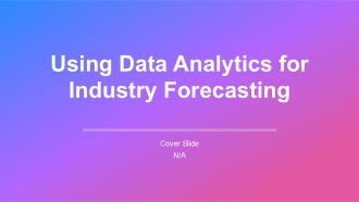 Using Data Analytics For Industry Forecasting PPT Structure AT