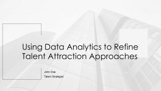 Using Data Analytics To Refine Talent Attraction Approaches PPT Slides AT