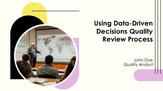Using Data Driven Decisions Quality Review Process PPT Demonstration AT