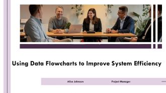 Using Data Flowcharts To Improve System Efficiency PPT Sample AT