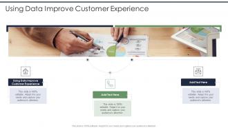 Using Data Improve Customer Experience In Powerpoint And Google Slides Cpb