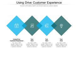Using drive customer experience ppt powerpoint presentation slides brochure cpb