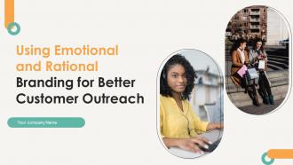 Using Emotional And Rational Branding For Better Customer Outreach Ppt Powerpoint Templete Branding CD