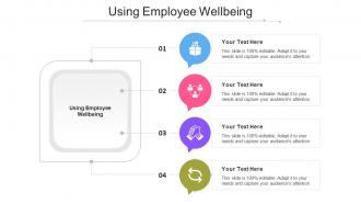 Using Employee Wellbeing Ppt Powerpoint Presentation Show Slide Download Cpb
