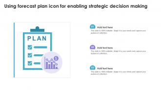 Using Forecast Plan Icon For Enabling Strategic Decision Making