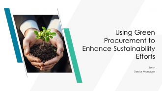 Using Green Procurement To Enhance Sustainability Efforts PPT Information AT Using Green Procurement To Enhance Sustainability Efforts PPT Information AT