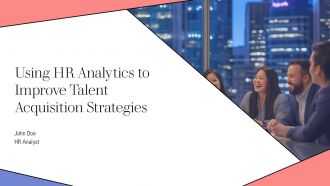 Using HR Analytics To Improve Talent Acquisition Strategies PPT Demonstration AT