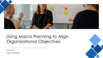 Using Macro Planning To Align Organizational Objectives PPT Summary AT Using Macro Planning To Align Organizational Objectives PPT Summary AT