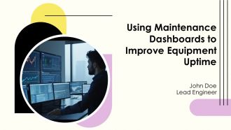 Using Maintenance Dashboards To Improve Equipment Uptime PPT Information AT