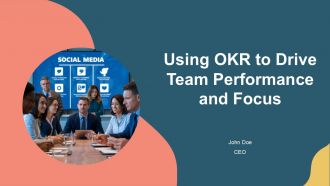 Using OKR To Drive Team Performance And Focus PPT Information AT
