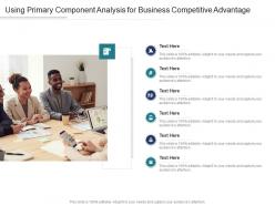 Using Primary Component Analysis For Business Competitive Advantage Infographic Template
