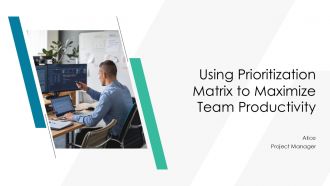 Using Prioritization Matrix To Maximize Team Productivity PPT Outline AT