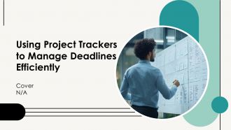 Using Project Trackers To Manage Deadlines Efficiently PPT Information AT