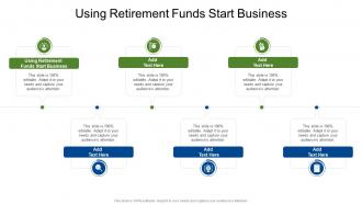 Using Retirement Funds Start Business In Powerpoint And Google Slides Cpb