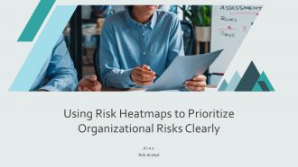 Using Risk Heatmaps To Prioritize Organizational Risks Clearly PPT Outline AT