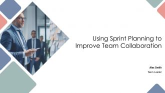 Using Sprint Planning To Improve Team Collaboration PPT Presentation AT