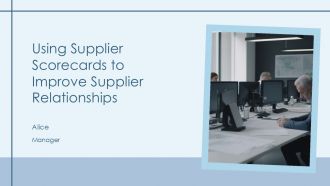 Using Supplier Scorecards To Improve Supplier Relationships PPT Template AT