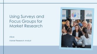Using Surveys And Focus Groups For Market Research PPT Summary AT